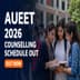 AUEET 2026 Counselling Schedule Out; Registration Begins May 30